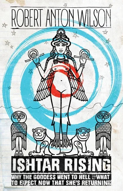 Ishtar Rising: Why the Goddess Went to Hell and What to Expect Now That She's Returning - Paperback