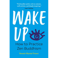 Wake Up: How to Practice Zen Buddhism - Paperback