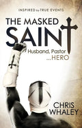The Masked Saint: Husband, Pastor, Hero - Paperback