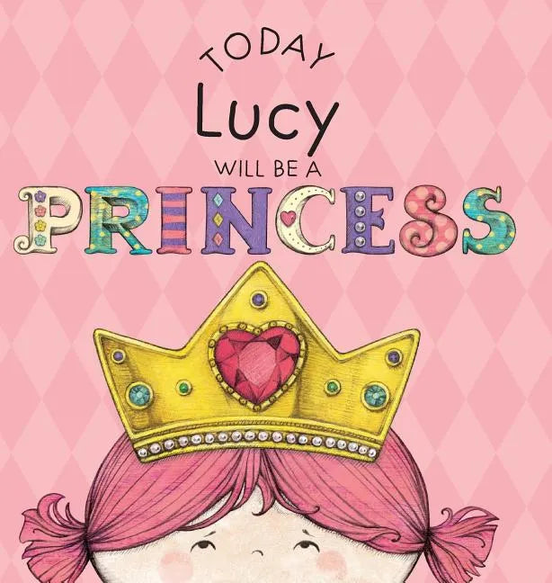 Today Lucy Will Be a Princess - Hardcover