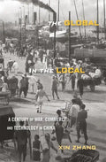 The Global in the Local: A Century of War, Commerce, and Technology in China - Hardcover