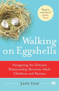 Walking on Eggshells: Navigating the Delicate Relationship Between Adult Children and Parents - Paperback