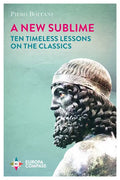 A New Sublime: Ten Timeless Lessons on the Classics - Paperback
