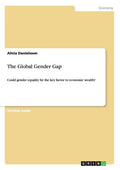 The Global Gender Gap: Could gender equality be the key factor to economic wealth? - Paperback