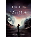 Tell Them I Still Am - Paperback
