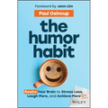 The Humor Habit: Rewire Your Brain to Stress Less, Laugh More, and Achieve More'er - Hardcover