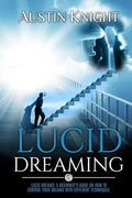 Lucid Dreaming: Lucid dreams: A Beginner's Guide On How To Control Your Dreams With Different Techniques. - Paperback
