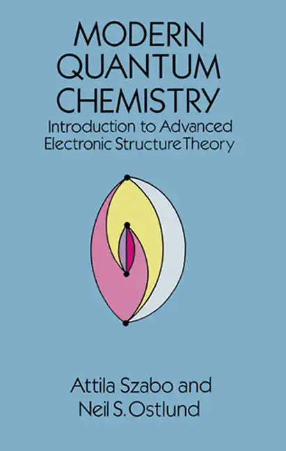 Modern Quantum Chemistry: Introduction to Advanced Electronic Structure Theory - Paperback
