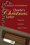 Charlie's Christmas Letter: Things My Grandson Ought to Know - Paperback
