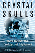 Crystal Skulls: Ancient Tools for Peace, Knowledge, and Enlightenment - Paperback