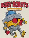 Busy Robots Coloring Book - Paperback