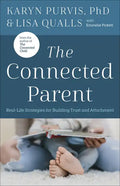 The Connected Parent: Real-Life Strategies for Building Trust and Attachment - Paperback
