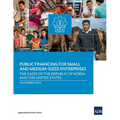 Public Financing for Small and Medium-Sized Enterprises: The Cases of the Republic of Korea and the United States - Paperback