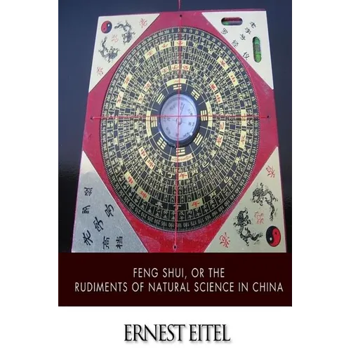 Feng Shui, or the Rudiments of Natural Science in China - Paperback