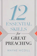 12 Essential Skills for Great Preaching - Paperback