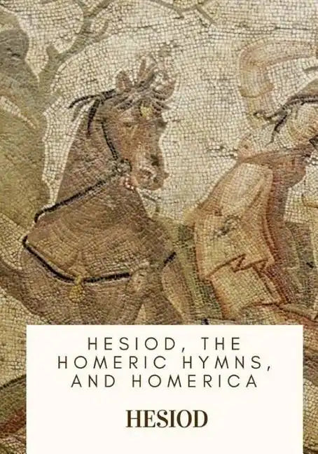 Hesiod, the Homeric Hymns, and Homerica - Paperback