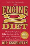 The Engine 2 Diet: The Texas Firefighter's 28-Day Save-Your-Life Plan That Lowers Cholesterol and Burns Away the Pounds - Paperback