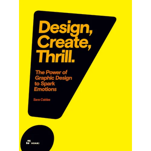 Design, Create, Thrill: The Power of Graphic Design to Spark Emotions - Paperback