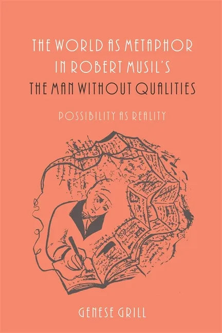 The World as Metaphor in Robert Musil's the Man Without Qualities: Possibility as Reality - Paperback