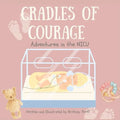 Cradles of Courage: Adventures in the NICU - Paperback