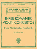 Three Romantic Violin Concertos: Bruch, Mendelssohn, Tchaikovsky: Schirmer Library of Classics Volume 2117 for Violin and Piano - Paperback