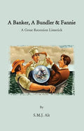 A Banker, A Bundler & Fannie: A Great Recession Limerick - Paperback