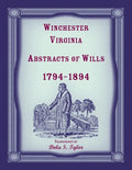 Winchester, Virginia Abstracts of Wills 1794-1894 - Paperback