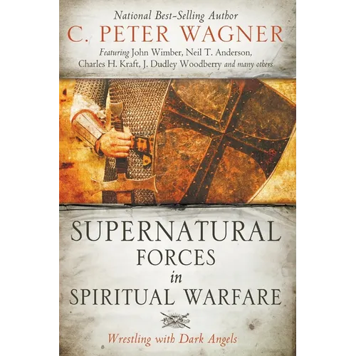 Supernatural Forces in Spiritual Warfare: Wrestling with Dark Angels - Paperback