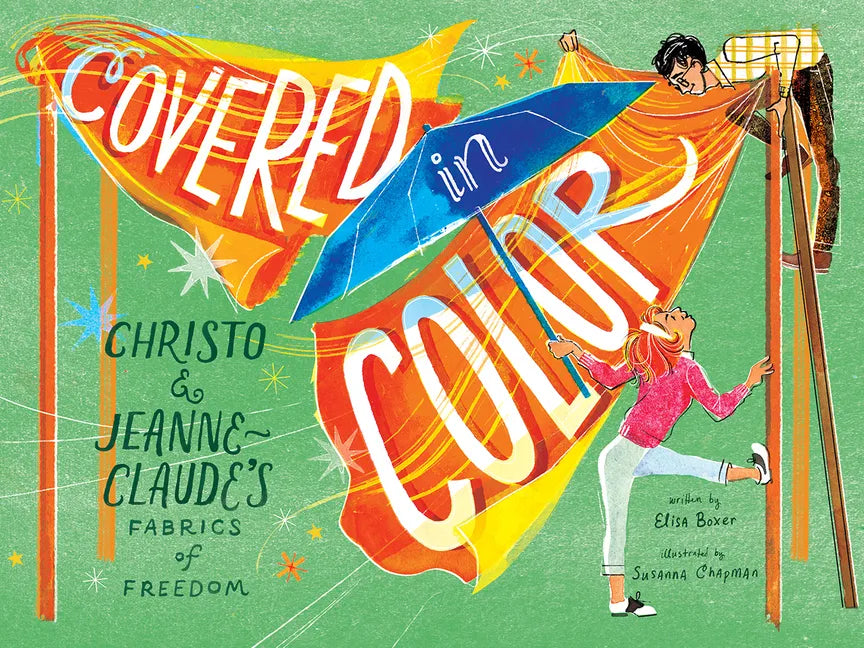 Covered in Color: Christo and Jeanne-Claude's Fabrics of Freedom - Hardcover