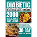 The Complete Diabetic Mediterranean Diet Cookbook: 2000 Days of Quick, Easy, Delicious, and Healthy Recipes for Prediabetes, Diabetes, Type 2 Diabetes - Paperback