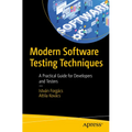 Modern Software Testing Techniques: A Practical Guide for Developers and Testers - Paperback