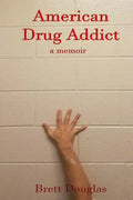 American Drug Addict: a memoir - Paperback