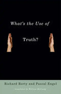 What's the Use of Truth? - Hardcover