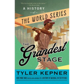 The Grandest Stage: A History of the World Series - Paperback