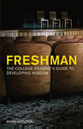 Freshman: The College Student's Guide to Developing Wisdom - Paperback