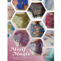 Motif Magic: 17 Join As You Go Projects to Knit and Crochet - Paperback