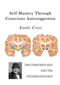 Self Mastery Through Conscious Autosuggestion: Autosuggestion - Paperback