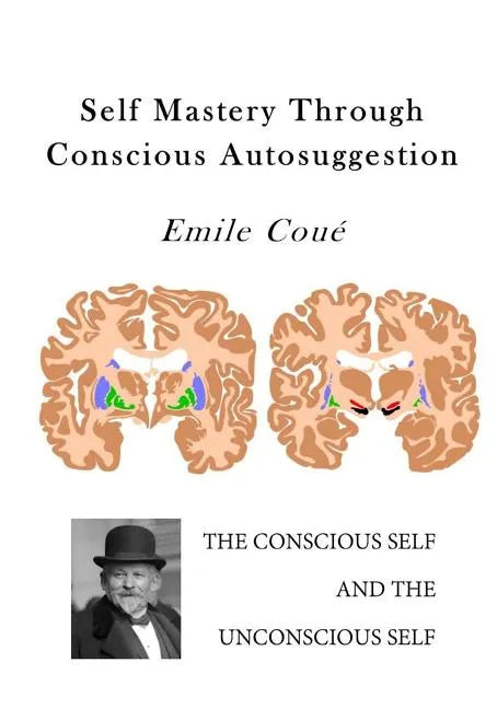 Self Mastery Through Conscious Autosuggestion: Autosuggestion - Paperback