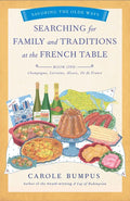 Searching for Family and Traditions at the French Table, Book One (Champagne, Alsace, Lorraine, and Paris Regions): Savoring the Olde Ways Series: Boo - Paperback