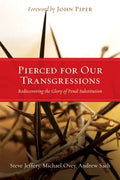 Pierced for Our Transgressions: Rediscovering the Glory of Penal Substitution - Paperback