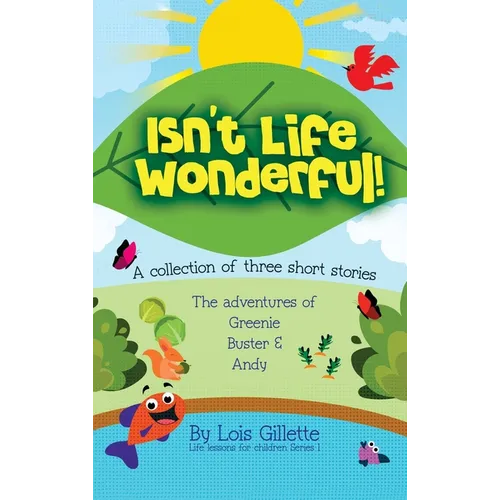 Isn't Life Wonderful!: A collection of three short stories - Hardcover