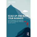 Scale-up and Build Your Business: How to Recognise and Overcome the Critical Challenges of Business Growth and Exit - Paperback