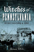 Witches of Pennsylvania: Occult History & Lore - Paperback