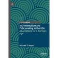 Incrementalism and Policymaking in the USA: Adaptations for a Partisan Age - Hardcover