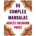 90 Complex Mandalas Adults Coloring Pages: mandala coloring book for all: 90 mindful patterns and mandalas coloring book: Stress relieving and relaxin - Paperback