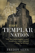First Templar Nation: How the Knights Templar created Europe's first nation-state - Paperback