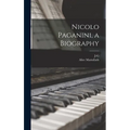 Nicolo Paganini, a Biography - Hardcover