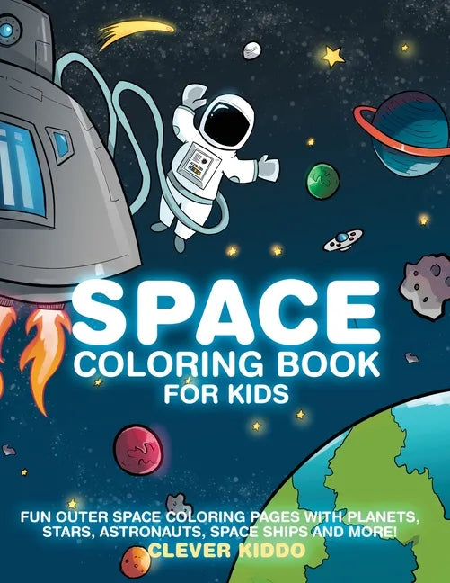 Space Coloring Book for Kids: Fun Outer Space Coloring Pages With Planets, Stars, Astronauts, Space Ships and More! - Paperback