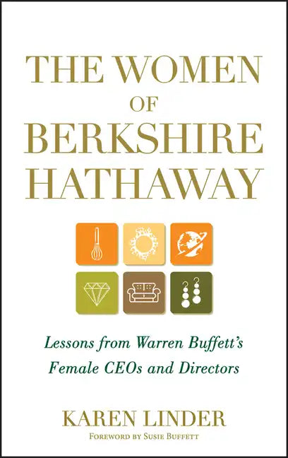 The Women of Berkshire Hathaway: Lessons from Warren Buffett's Female Ceos and Directors - Hardcover