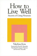 How to Live Well: Secrets of Using Neurosis - Paperback